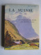 Paul Guiton - La Suisse. De l'Oberland au Bodan - Des Grisons à Bâle.