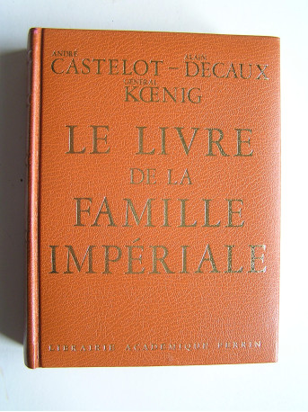 André Castelot, Alain Decaux et le général Koenig - Le livre de la famille impériale