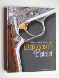 Raymond Caranta et Pierre Cantegrit - L'aristocratie du pistolet