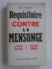 Réquisitoire contre le mensonge. Juin 1940 - Juillet 1962